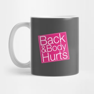 Back and Body Hurts Pun Funny Joke Quote Saying Mug